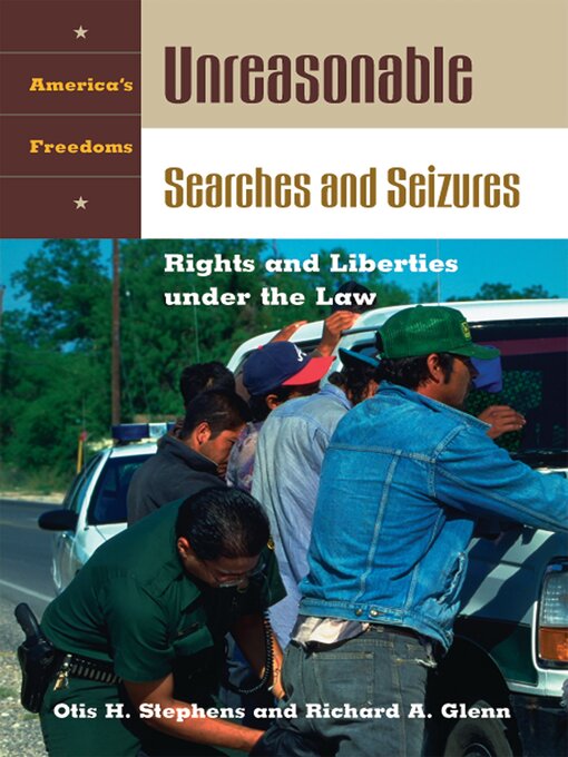 Title details for Unreasonable Searches and Seizures by Otis H. Stephens Jr. - Available